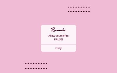 Allow yourself to PAUSE!